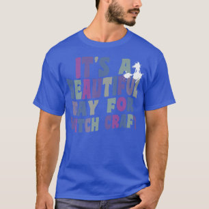 It's A Beautiful Day For Witchcraft Retro Witch Ha T-Shirt
