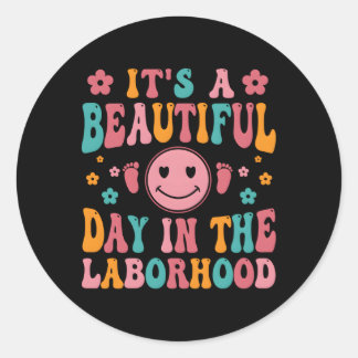 It'S A Beautiful Day In The Laborhood Delivery Nur Classic Round Sticker