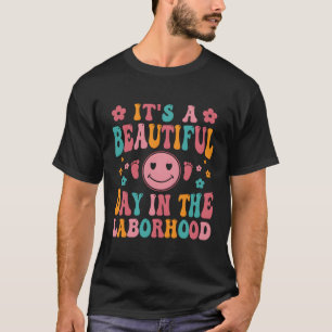 It'S A Beautiful Day In The Laborhood Delivery Nur T-Shirt