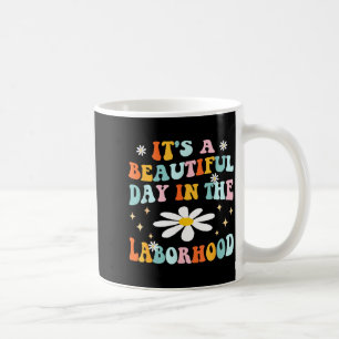 Its A Beautiful Day In The Laborhood Retro Labor D Coffee Mug