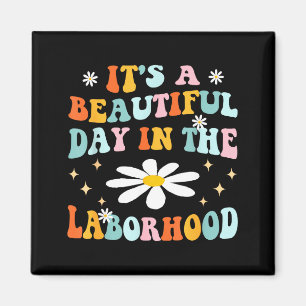 Its A Beautiful Day In The Laborhood Retro Labor D Magnet