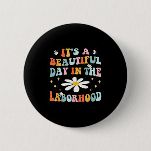Its A Beautiful Day In The Laborhood Retro Labour 6 Cm Round Badge