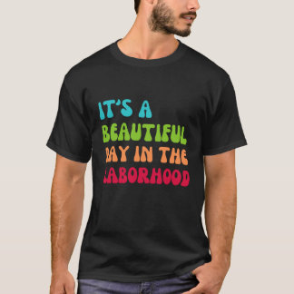 It's a beautiful day in the laborhood T-Shirt