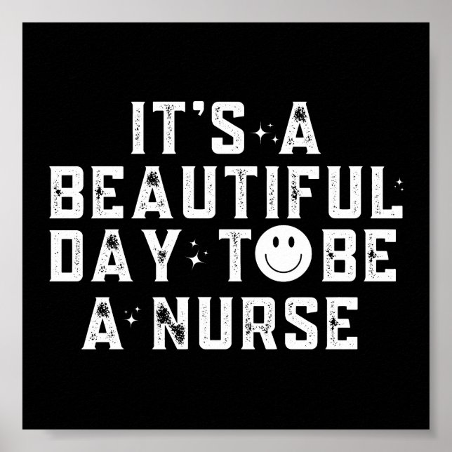 It's A Beautiful Day To Be A Nurse Poster (Front)