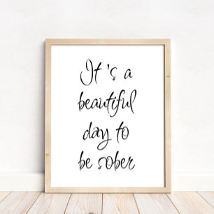 It's A beautiful Day To Be Sober Motivational Poster