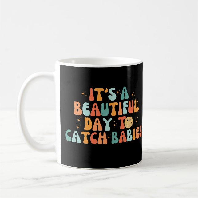 It's A Beautiful Day To Catch Babies Coffee Mug (Left)