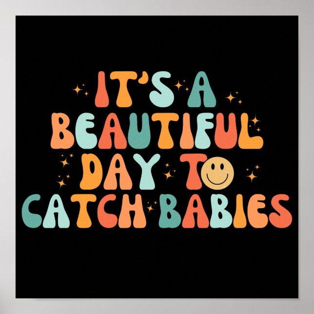 It's A Beautiful Day To Catch Babies Poster (Front)