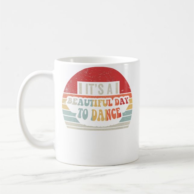 It'S A Beautiful Day To Dance Dancer Dance Instruc Coffee Mug (Left)