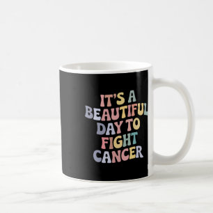 It's A Beautiful Day To Fight Cancer Awareness Sup Coffee Mug