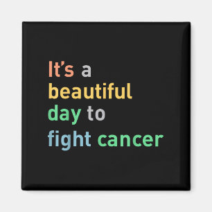 Its A Beautiful Day To Fight Cancer Magnet