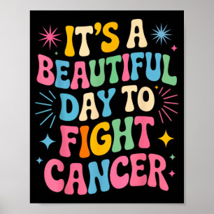 Its A Beautiful Day to Fight Cancer Suprt Family Poster
