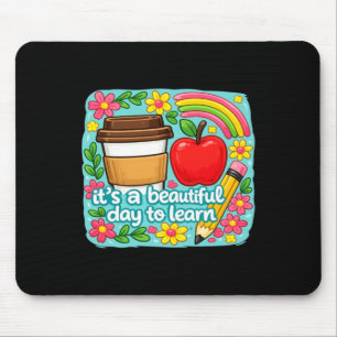 Its A Beautiful Day To Learn Cute Teacher Quote Mouse Pad