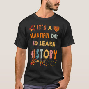 It's A Beautiful Day To Learn History Cool Fall Pa T-Shirt