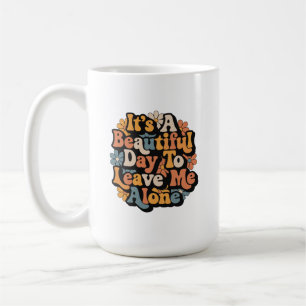 It's A Beautiful Day To Leave Me Alone Groovy Coffee Mug