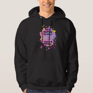 It's A Beautiful Day To Radical Change In Nursing Hoodie