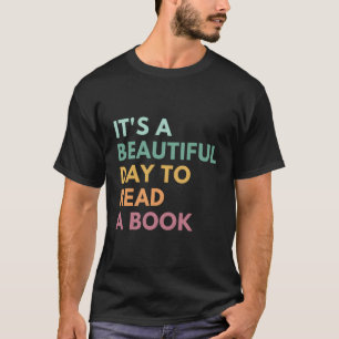 It'S A Beautiful Day To Read A Book T-Shirt