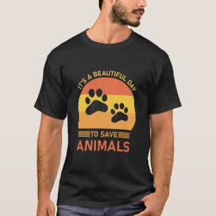 It's a beautiful day to save animals - veterinary T-Shirt