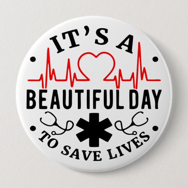 Its A Beautiful Day To Save Lives 10 Cm Round Badge (Front)