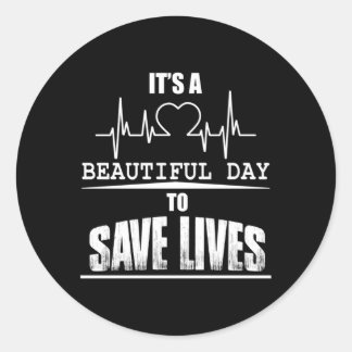 It'S A Beautiful Day To Save Lives Classic Round Sticker