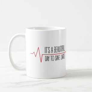 It's a beautiful day to save lives coffee mug