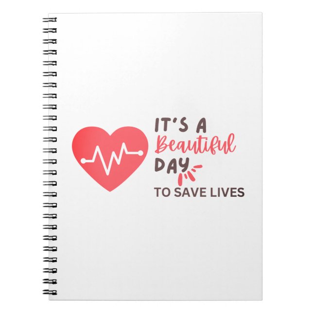 It's a beautiful day to save lives notebook (Front)