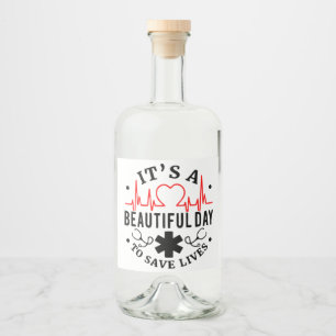 Its A Beautiful Day to Save Lives Party Liquor Bottle Label