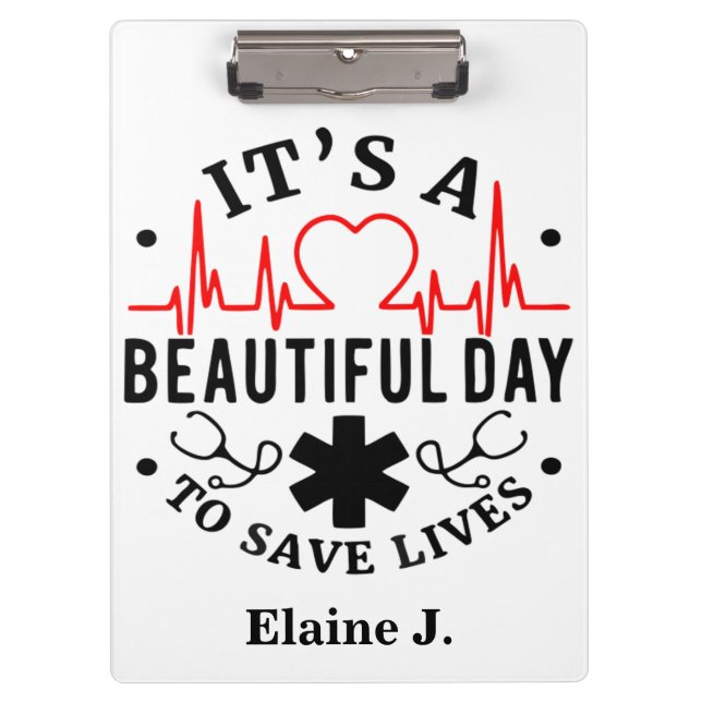 Its a Beautiful Day to Save Lives Personalized Clipboard (Front)