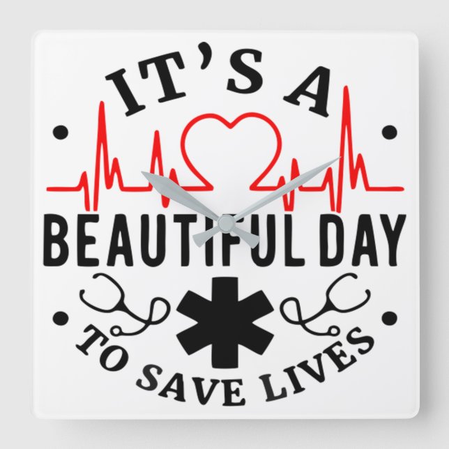 Its a Beautiful Day to Save Lives Square Wall Clock (Front)