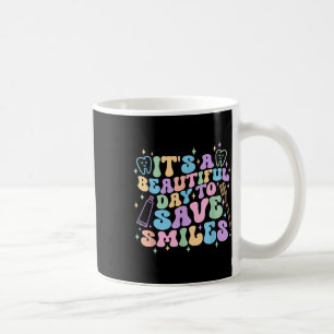 Its A Beautiful Day To Save Smiles Dental Hygienis Coffee Mug