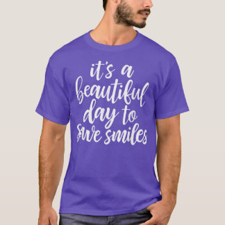 It's A Beautiful Day To Save Smiles  Dentist  Hygi T-Shirt
