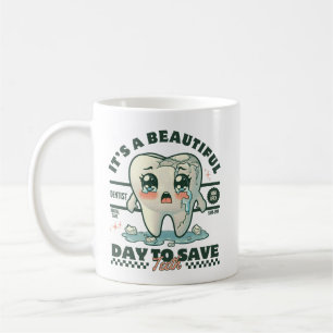 It's a beautiful day to save teeth coffee mug