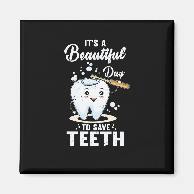 Its A Beautiful Day To Save Teeth for Dentist Magnet (Front)