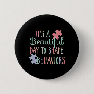 It's A Beautiful Day To Shape Behaviours Autism Aw 6 Cm Round Badge