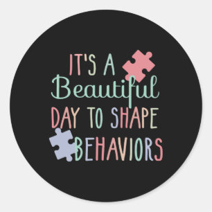 It's A Beautiful Day To Shape Behaviours Autism Aw Classic Round Sticker