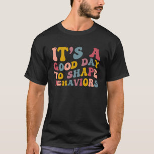 Its A Beautiful Day to Shape Behaviours Behaviour T-Shirt