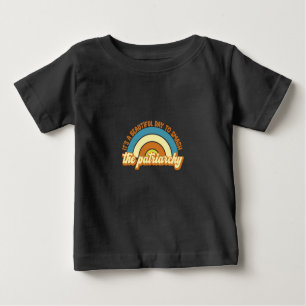 It's A Beautiful Day To Smash The Patriarchy 2 Baby T-Shirt