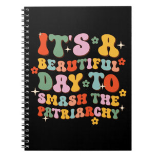 It's A Beautiful Day To Smash The Patriarchy Notebook