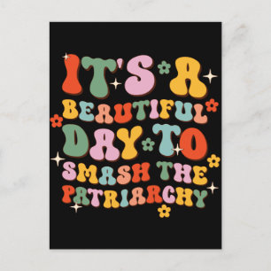 It's A Beautiful Day To Smash The Patriarchy Postcard