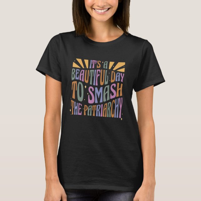 It's A Beautiful Day To Smash The Patriarchy Retro T-Shirt (Front)