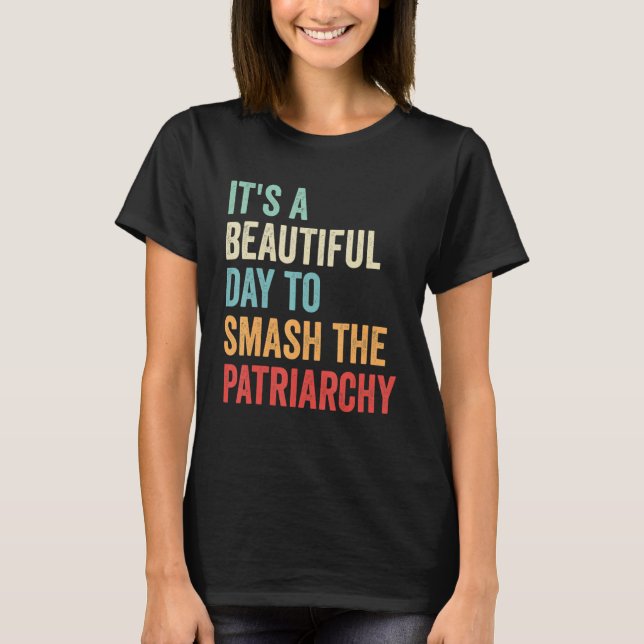 It's A Beautiful Day To Smash The Patriarchy Vinta T-Shirt (Front)