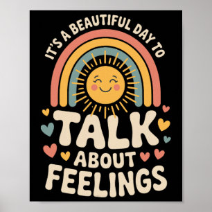 Its A Beautiful Day To Talk About Feelings Poster