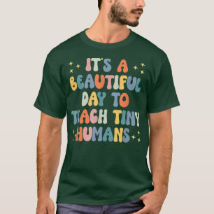 Its A Beautiful Day To Teach Tiny Humans Vintage T T-Shirt