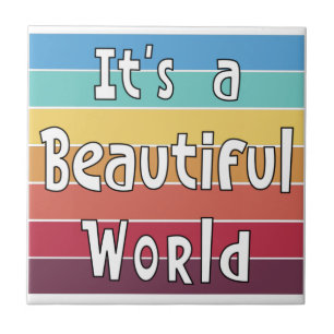 It's a Beautiful World Ceramic Tile