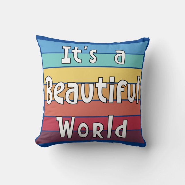 It's a Beautiful World    Cushion (Front)