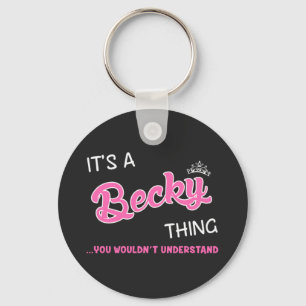 It's a Becky thing you wouldn't understand Key Ring