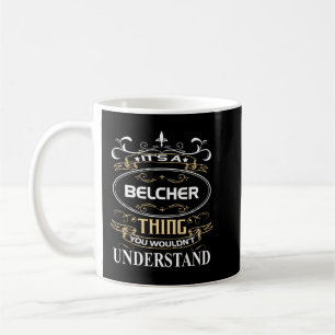 It's A Belcher Thing You Wouldn't Understand Coffee Mug