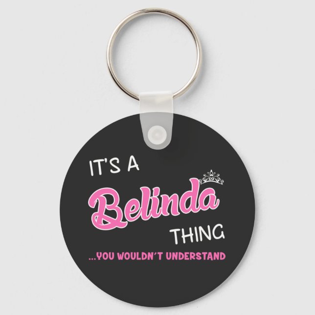 It's a Belinda thing you wouldn't understand Key Ring (Front)