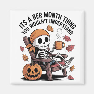 It's a Ber Month Thing You Wouldn't Understand Magnet