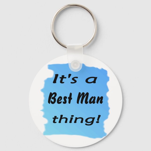 It's a best man thing! key ring (Front)