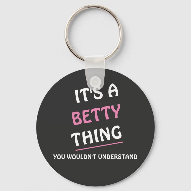 It's a Betty thing you wouldn't understand Key Ring (Front)